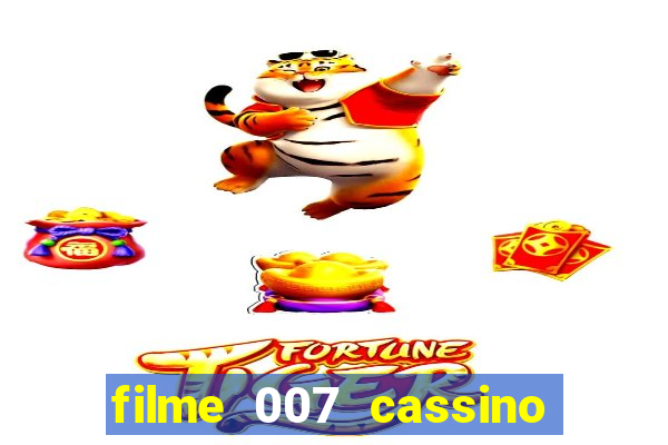 filme 007 cassino royale completo dublado youtube